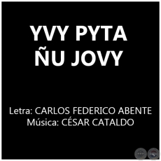 YVY PYTA ÑU JOVY - Música: CÉSAR CATALDO